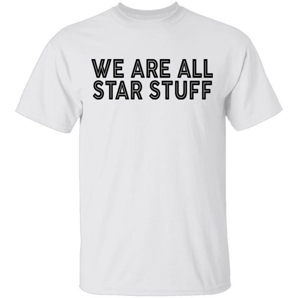 We Are All Star Stuff T-Shirt CustomCat