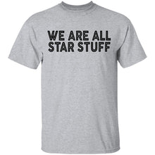 We Are All Star Stuff T-Shirt