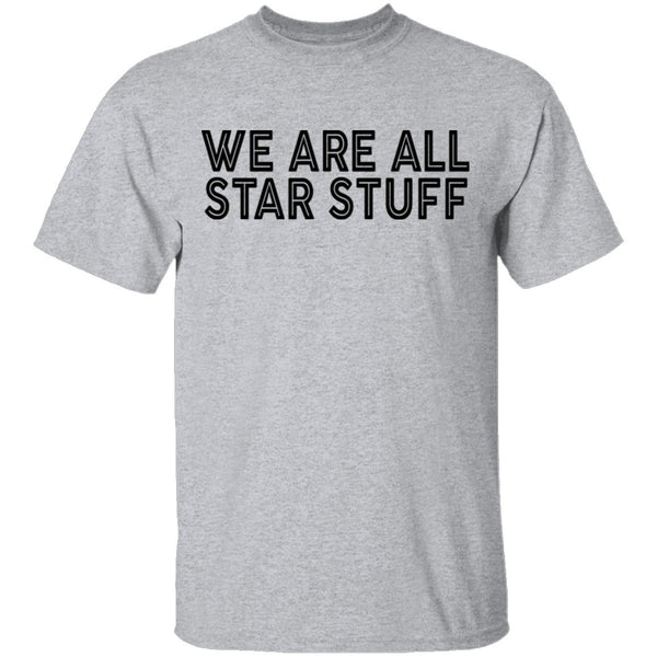 We Are All Star Stuff T-Shirt CustomCat