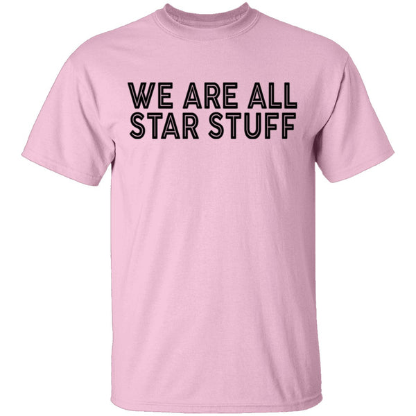 We Are All Star Stuff T-Shirt CustomCat