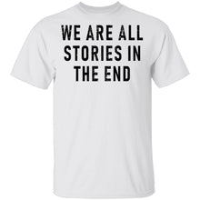 We Are All Stories In The End T-Shirt