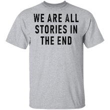 We Are All Stories In The End T-Shirt