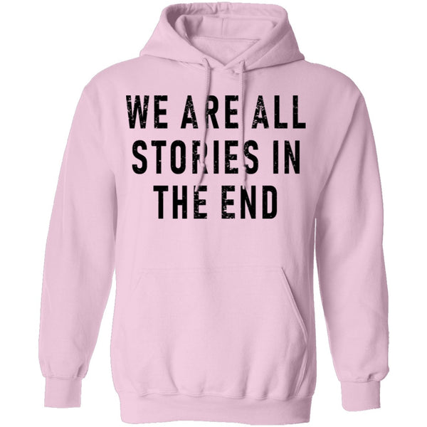 We Are All Stories In The End T-Shirt CustomCat