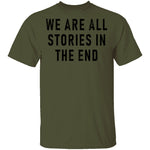 We Are All Stories In The End T-Shirt CustomCat