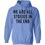 We Are All Stories In The End T-Shirt CustomCat