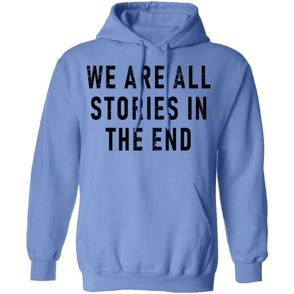 We Are All Stories In The End T-Shirt CustomCat