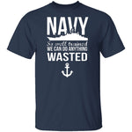 We Can Do Anything Wasted T-Shirt CustomCat
