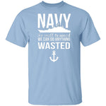 We Can Do Anything Wasted T-Shirt CustomCat