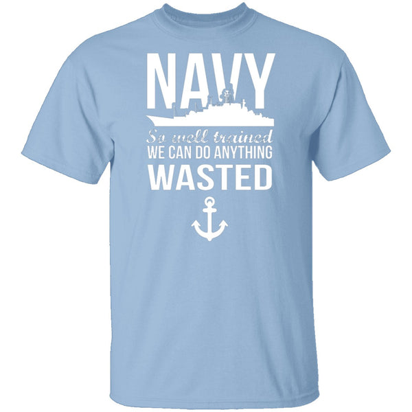 We Can Do Anything Wasted T-Shirt CustomCat