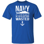 We Can Do Anything Wasted T-Shirt CustomCat