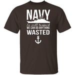 We Can Do Anything Wasted T-Shirt CustomCat