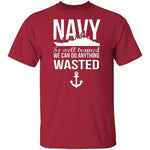 We Can Do Anything Wasted T-Shirt CustomCat