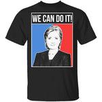We Can Do It Hillary T-Shirt CustomCat