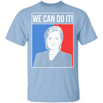 We Can Do It Hillary T-Shirt CustomCat