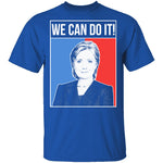 We Can Do It Hillary T-Shirt CustomCat