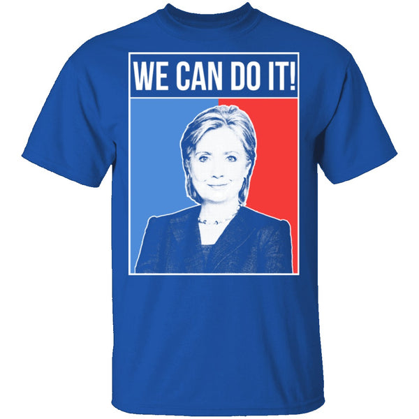 We Can Do It Hillary T-Shirt CustomCat
