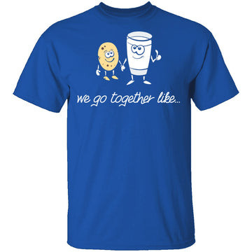 We Go Together Like Milk And Cookies T-Shirt CustomCat