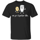 We Go Together Like Milk And Cookies T-Shirt CustomCat