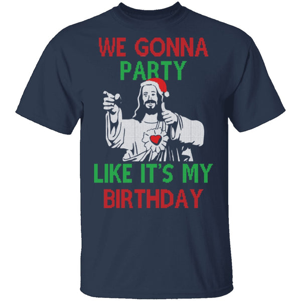 We Gonna Party Like It's My Birthday T-Shirt CustomCat