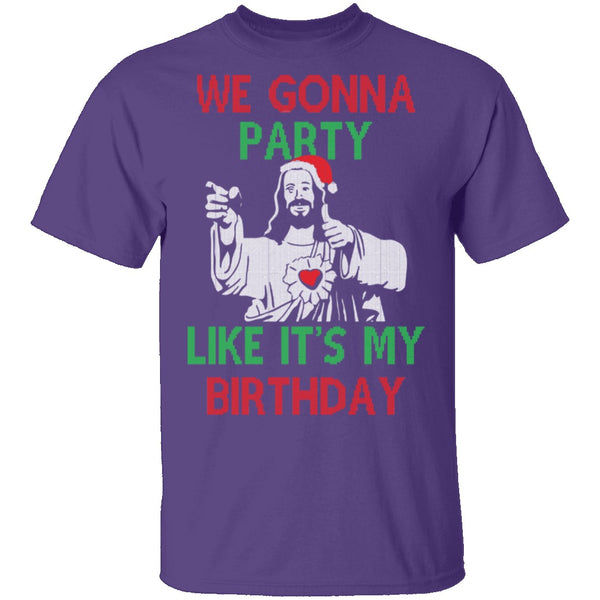 We Gonna Party Like It's My Birthday T-Shirt CustomCat