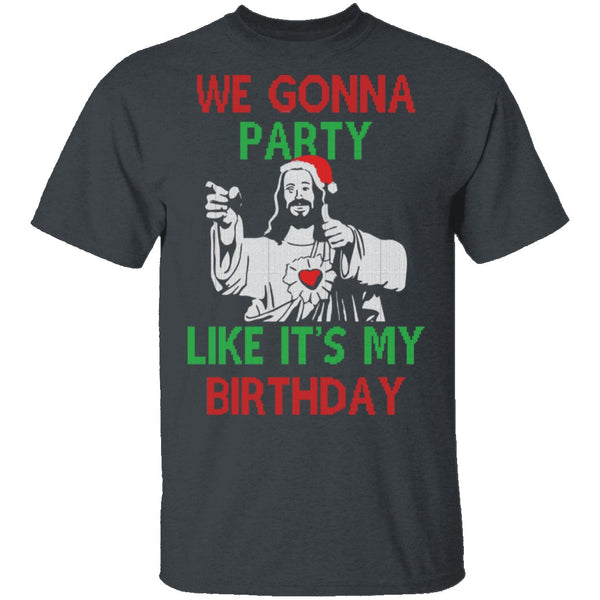 We Gonna Party Like It's My Birthday T-Shirt CustomCat