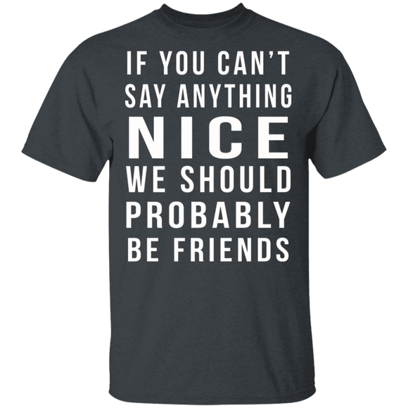 We Should Be Friends T-Shirt CustomCat