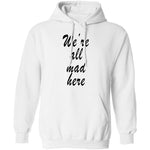 We're All Mad Here T-Shirt CustomCat