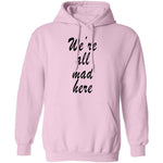 We're All Mad Here T-Shirt CustomCat