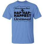 We're Gonna Have The Hap Hap Happiest Christmas T-Shirt CustomCat