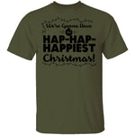We're Gonna Have The Hap Hap Happiest Christmas T-Shirt CustomCat