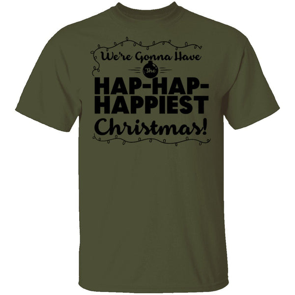 We're Gonna Have The Hap Hap Happiest Christmas T-Shirt CustomCat
