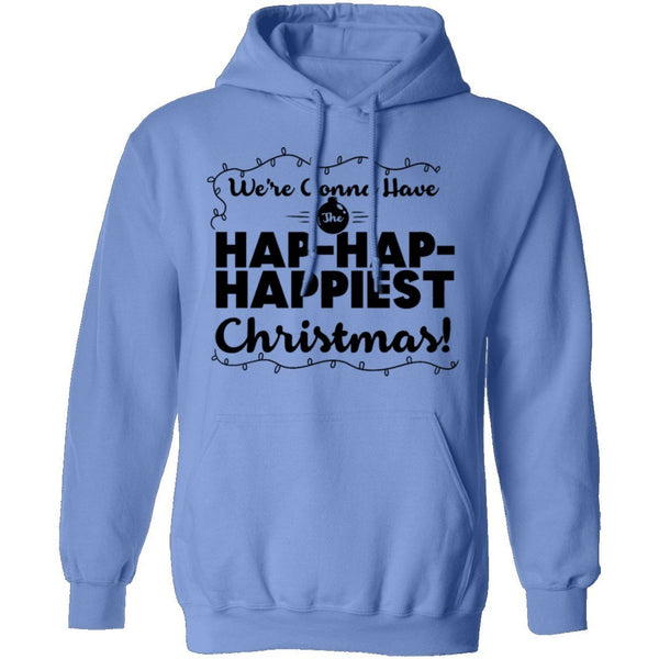 We're Gonna Have The Hap Hap Happiest Christmas T-Shirt CustomCat