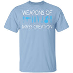 Weapons Of Mass Creation T-Shirt CustomCat