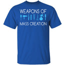 Weapons Of Mass Creation T-Shirt CustomCat