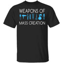 Weapons Of Mass Creation T-Shirt CustomCat