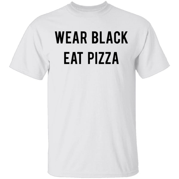 Wear Black Eat Pizza T-Shirt CustomCat