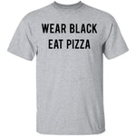 Wear Black Eat Pizza T-Shirt CustomCat