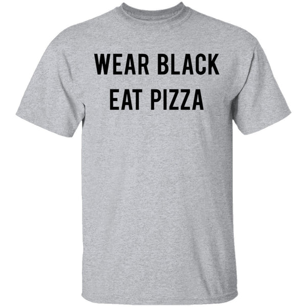 Wear Black Eat Pizza T-Shirt CustomCat