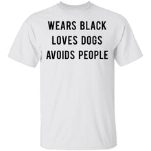 Wears Black Loves Dogs Avoids People T-Shirt