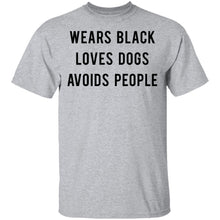Wears Black Loves Dogs Avoids People T-Shirt