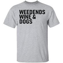 Weedends Wine And Dogs T-Shirt