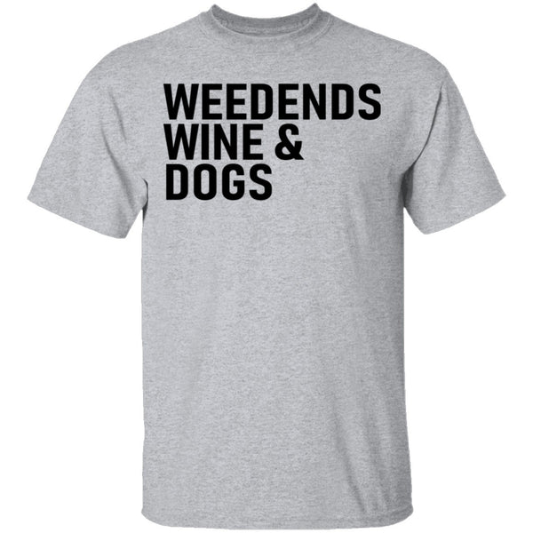 Weedends Wine And Dogs T-Shirt CustomCat