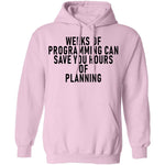 Weeks Of Programming Can Save You Hours Of Planning T-Shirt CustomCat