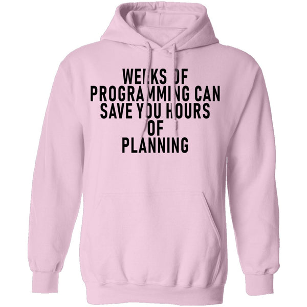 Weeks Of Programming Can Save You Hours Of Planning T-Shirt CustomCat