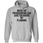Weeks Of Programming Can Save You Hours Of Planning T-Shirt CustomCat