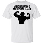 Weightlifting Makes Me Hard T-Shirt CustomCat