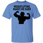 Weightlifting Makes Me Hard T-Shirt CustomCat