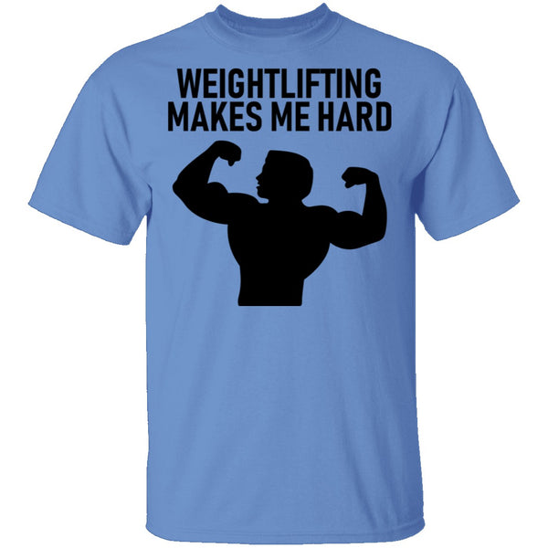 Weightlifting Makes Me Hard T-Shirt CustomCat