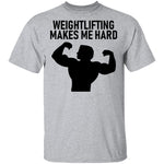 Weightlifting Makes Me Hard T-Shirt CustomCat