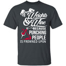 Weights And Wine T-Shirt CustomCat